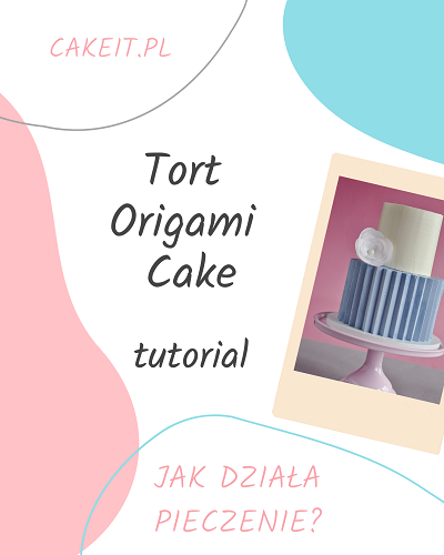 Tutorial origami cake. Jak działa pieczenie?