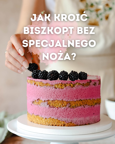 jak pokroić proste blaty do tortu, bez specjalnego noża